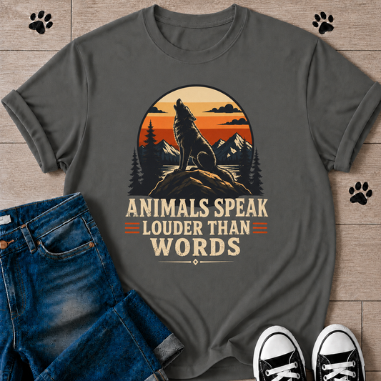 "Animals Speak Louder Than Words" Wolf T-shirt