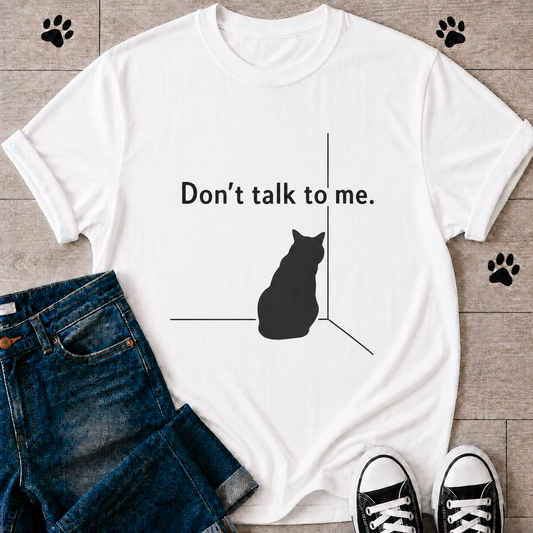 "Don’t Talk To Me" Cat T-Shirt